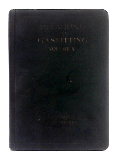 Plumbing and Gasfitting, Volume V By Percy Manser (ed.)