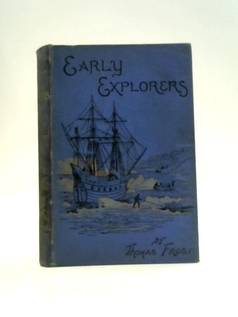 Half - Hours with the Early Explorers By Thomas Frost