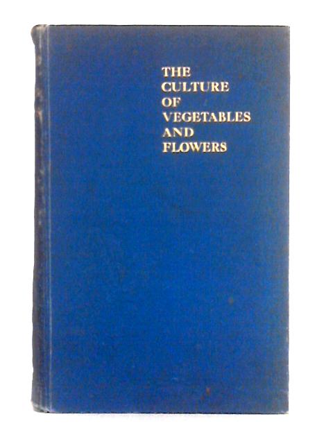 The Culture of Vegetables and Flowers from Seeds and Roots By Sutton and Sons