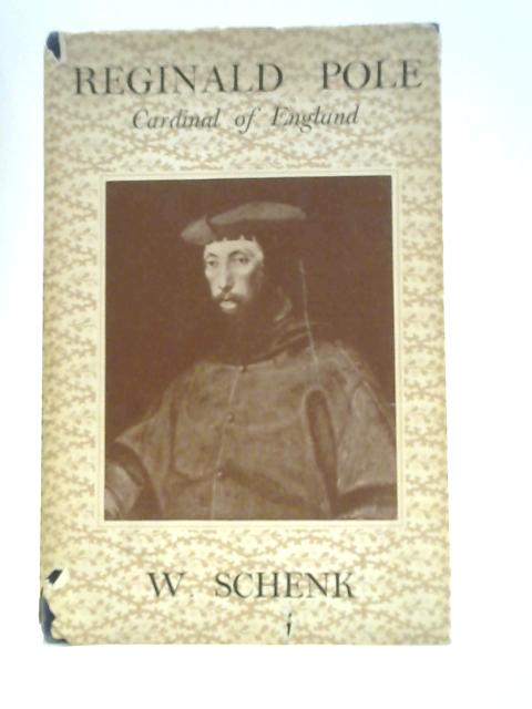 Reginald Pole. Cardinal of England By W.Schenk