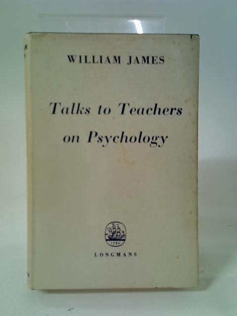 Talks To Teachers On Psychology By William James