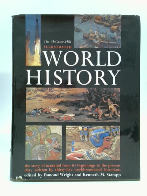 The McGraw-Hill Illustrated World History. By Esmond Wright (Ed.)
