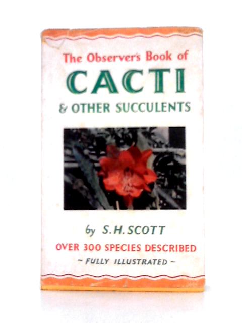 The Observer's Book of Cacti and Other Succulents von S.H. Scott