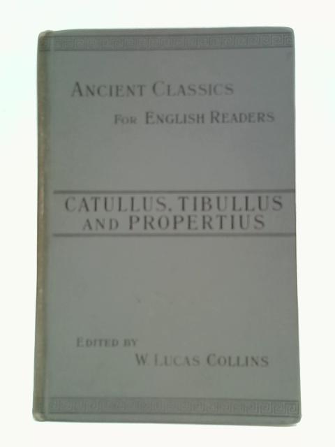 Catullus, Tibullus, And Propertius von Rev. James Davies.