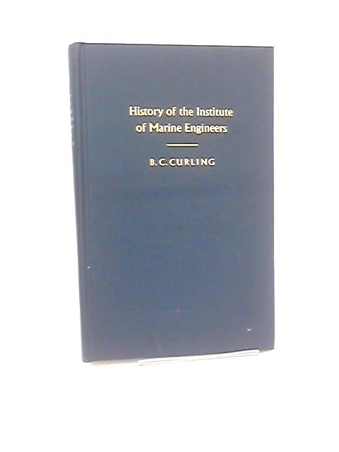 History of Institute of Marine Engineers By Bernard C. Curling