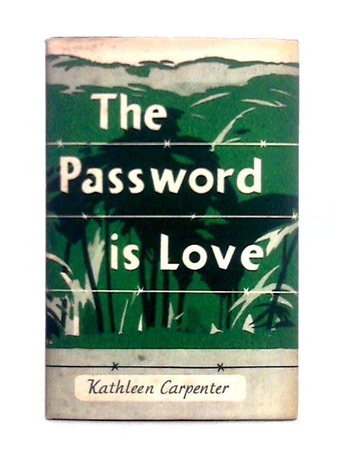 The Password is Love By Kathleen Carpenter