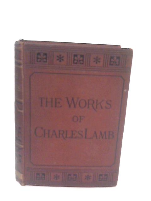 The Works of Charles Lamb By C. Kent (Ed)