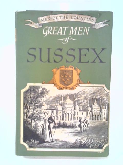 Great Men Of Sussex (Men Of The Counties Series; No.7) By Philip Rush