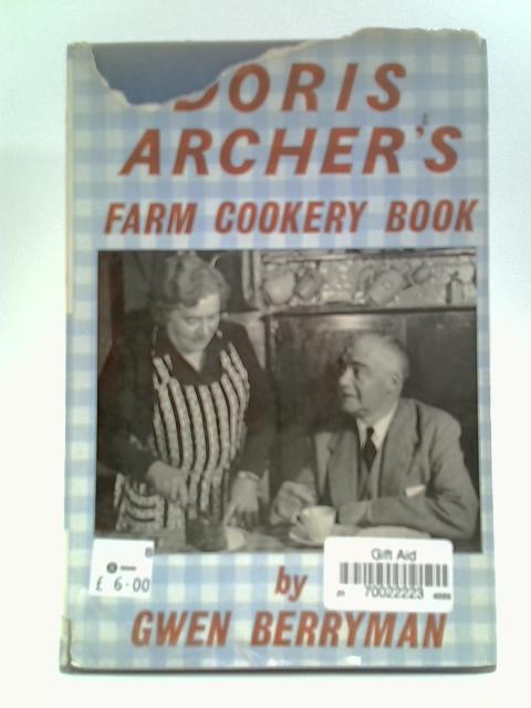 Doris Archer's Farm Cookery Book By Gwen Berryman