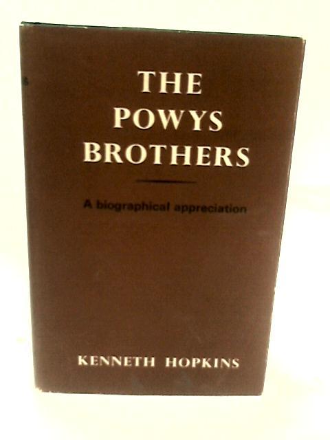 The Powys Brothers: A Biographical Appreciation By Kenneth Hopkins