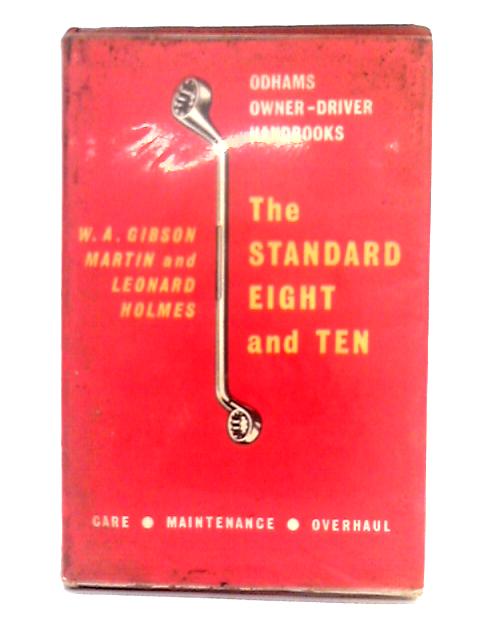 The Standard Eight and Ten By W.A. Gibson Martin, Leonard Holmes