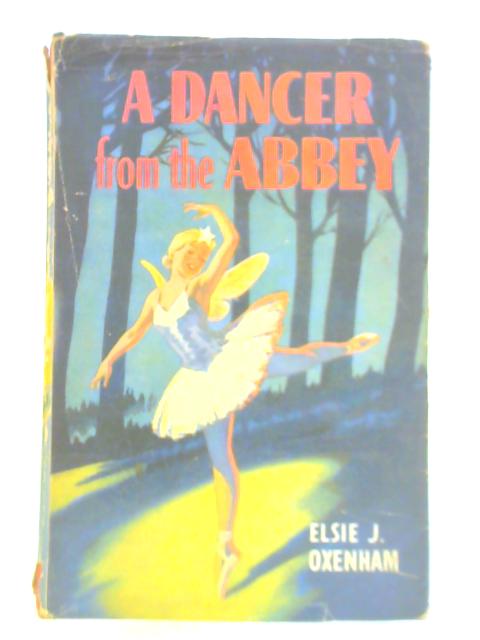 A Dancer From The Abbey By Elsie J. Oxenham