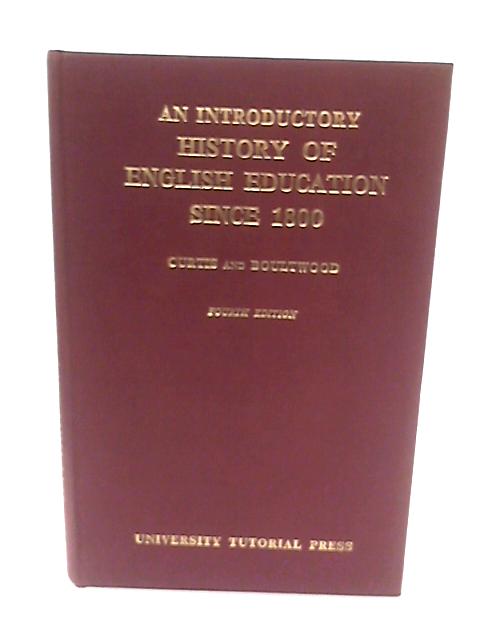 An introductory History of English Education Since 1800 von S J Curtis, & M E A Boultwood