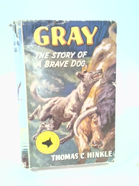 Gray The Story Of A Brave Dog By Thomas C. Hinkle