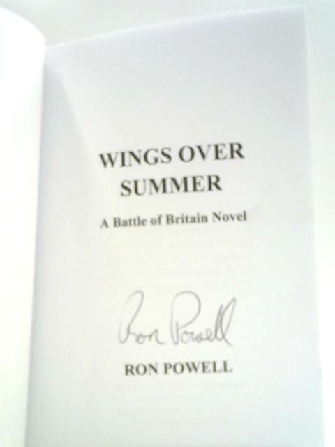 Wings Over Summer: A Battle of Britain Novel By Ron Powell