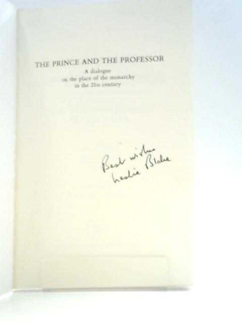 The Prince and the Professor: A Dialogue on the Place of a Monarchy in the 21st Century By L.L.Blake