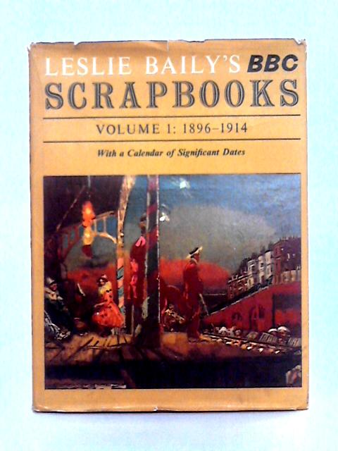 Leslie Baily's BBC Scrapbooks; Volume 1, 1896-1914 By Leslie Baily