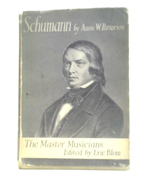 Schumann (The Master Musicians) By Annie W.Patterson