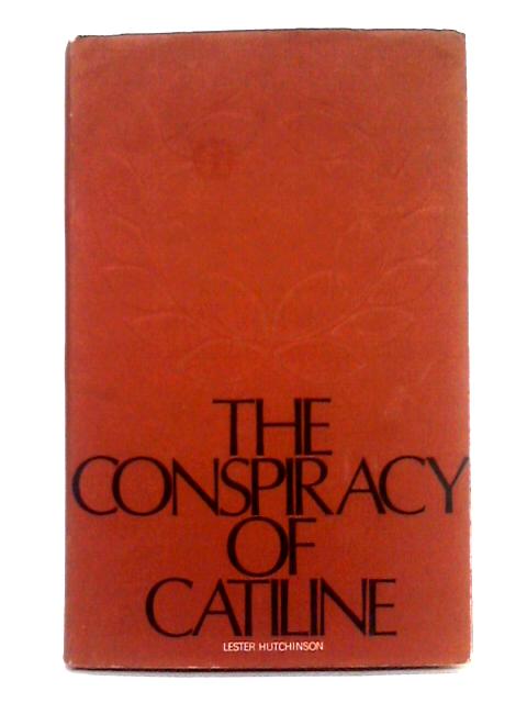 The Conspiracy of Catiline By Lester Hutchinson