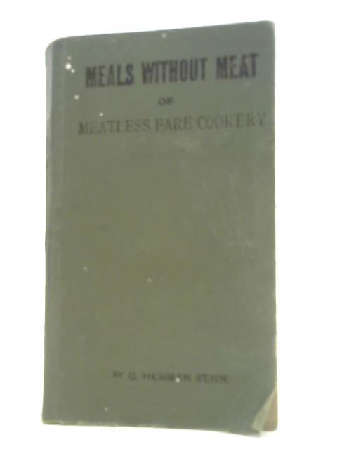 Meals without Meat or Meatless Fare Cookery By C. Herman Senn
