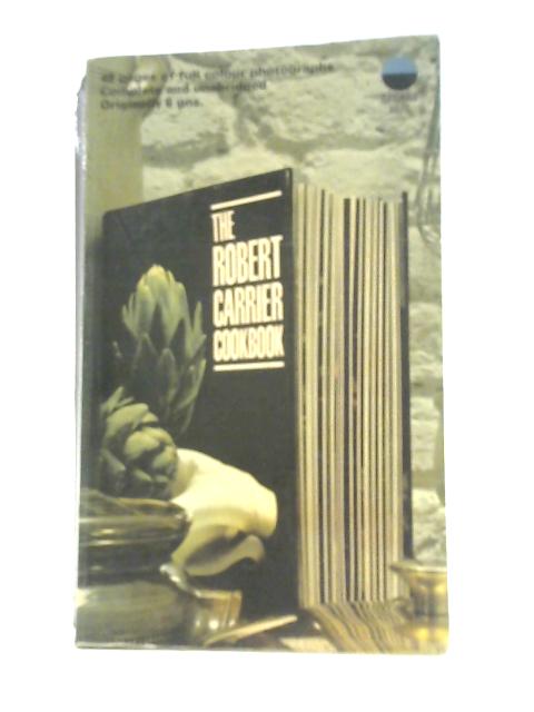 The Robert Carrier Cookbook By Robert Carrier