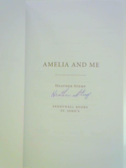 Amelia and Me By Heather Stemp