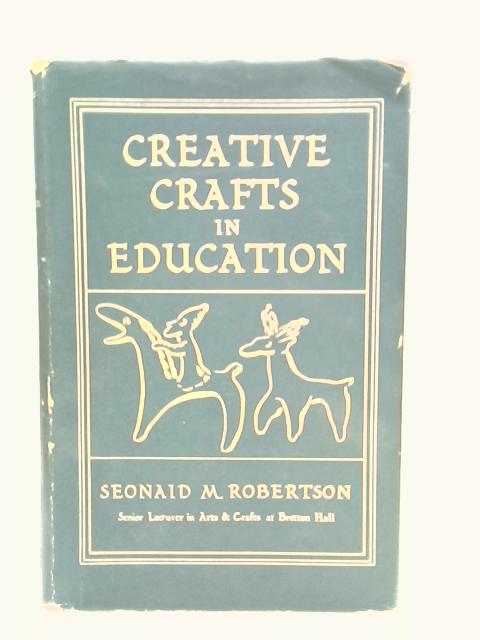 Creative Crafts In Education By Seonaid M.Robertson