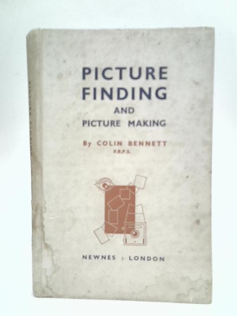 Picture Finding and Picture Making By Colin N.Bennett