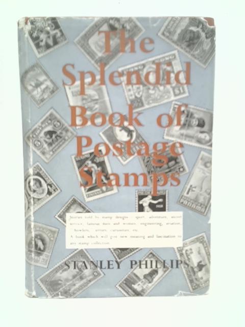 The Splendid Book of Postage Stamps By Stanley Phillips