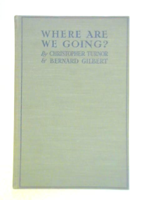 Where Are We Going? By Christopher Turnor and Bernard Gilbert