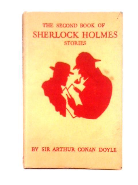 The Second Book of Sherlock Holmes Stories By Sir Arthur Conan Doyle