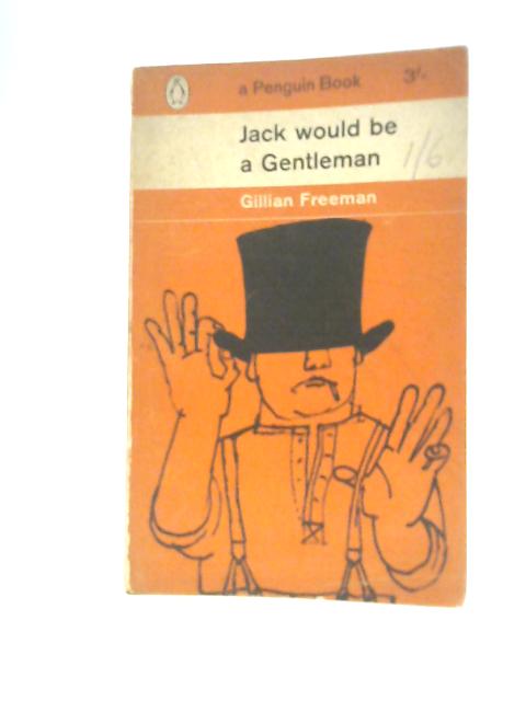 Jack Would Be a Gentleman By Gillian Freeman