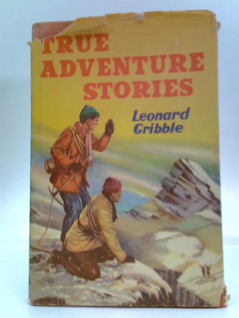 True Adventure Stories By Leonard Gribble