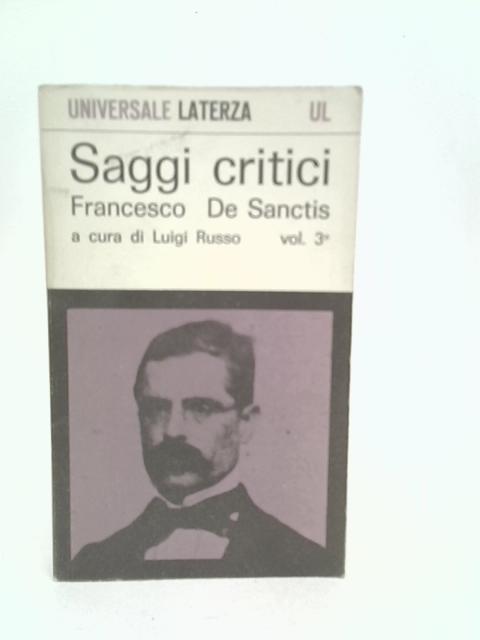 Saggi Critici. Vol.Terzo By Francesco De Sanctis
