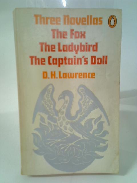 Three Novellas The Ladybird, The Fox, The Captain's Doll (New impression) By D. H. Lawrence