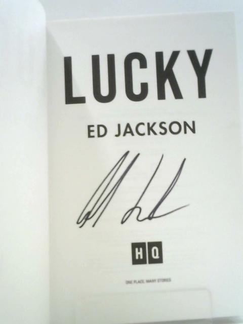 Lucky: the Sunday Times Bestseller. An Inspirational Autobiography From the Rugby Union Player Turned Paralympics Presenter By Ed Jackson