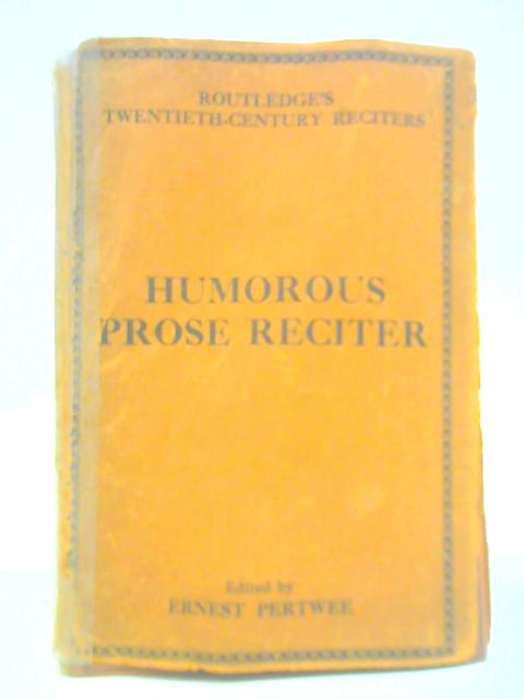 Twentieth-Century Humorous Prose Reciter By Ernest Pertwee (Ed.)