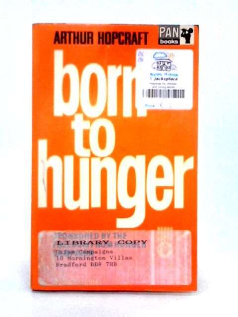 Born to Hunger By Arthur Hopcraft