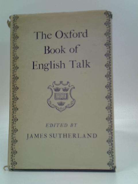 The Oxford Book of English Talk By James Sutherland