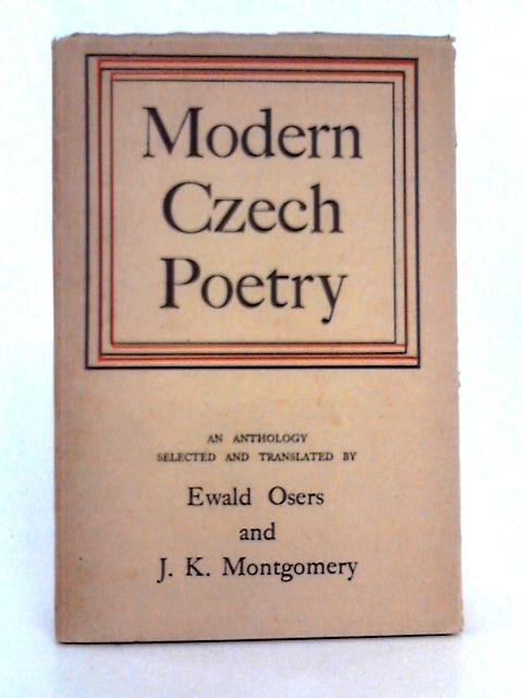 Modern Czech Poetry By Edward Osers, J.K. Montgomery