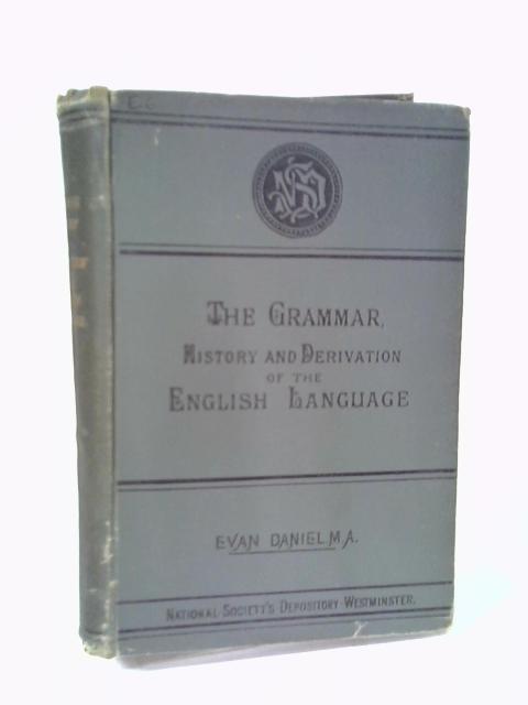 The Grammar History and Derivation of the English Language By Rev. Canon Daniel