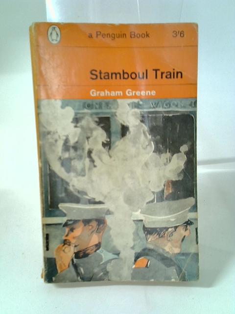 Stamboul Train: An Entertainment By Graham Greene