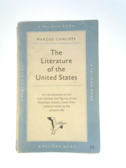 The Literature of the United States By Marcus Cunliffe