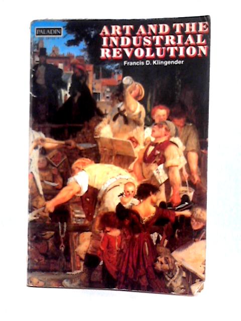 Art and the Industrial Revolution By Francis D. Klingender