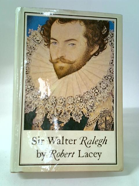 Sir Walter Ralegh By Robert Lacey