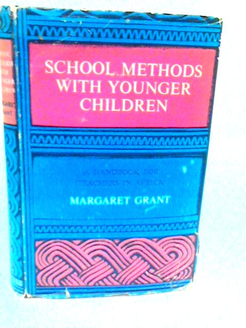 School Methods with Younger Children von Margaret Grant