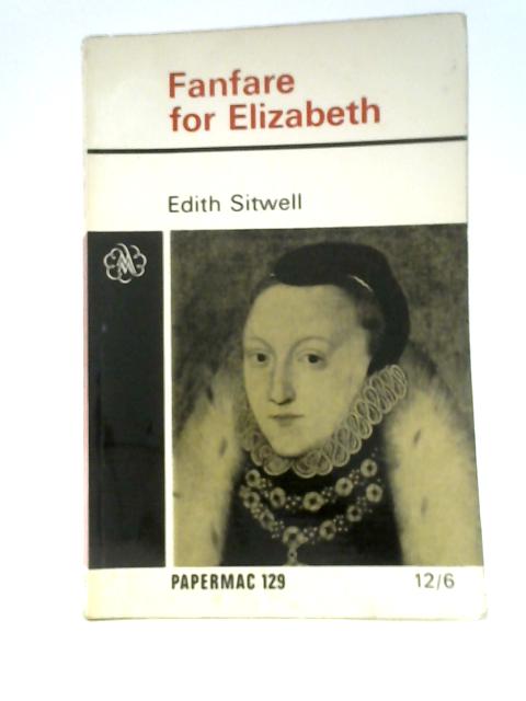 Fanfare for Elizabeth By Edith Sitwell