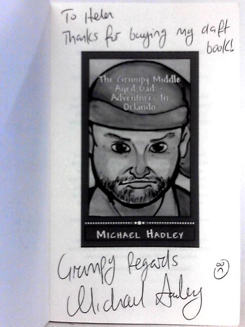 The Grumpy Middle Aged Dad; Adventures in Orlando By Michael Hadley