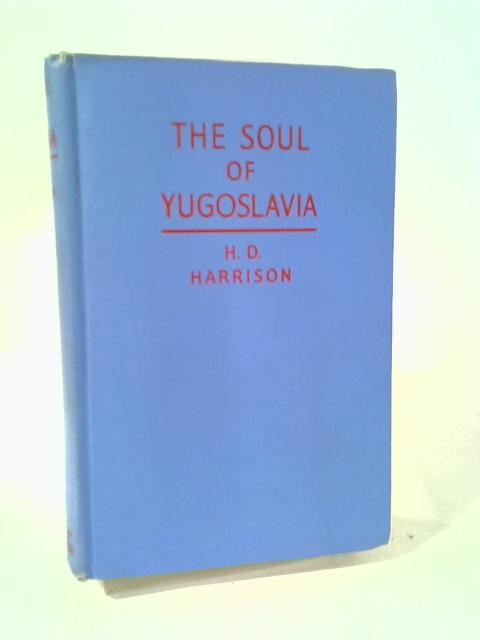 The Soul of Yugoslavia. von H. D. Harrison