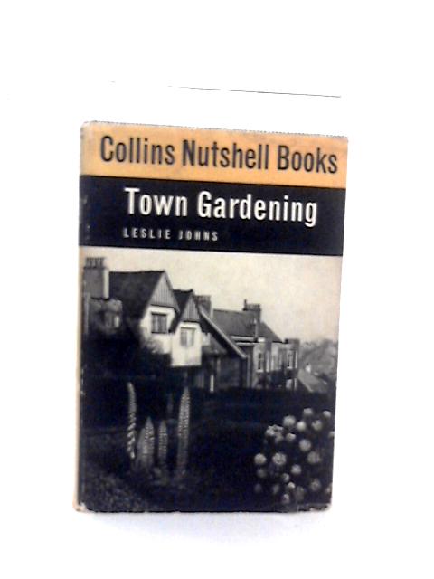 Town Gardening By Leslie Johns